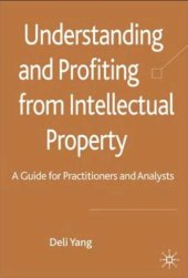 book Understanding and Profiting from Intellectual Property: