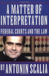 book A matter of interpretation: federal courts and the law: an essay