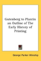 book Gutenberg to Plantin an Outline of The Early History of Printing