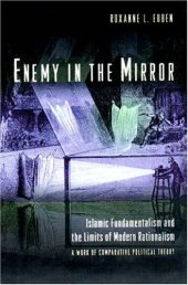 book Enemy in the mirror: Islamic fundamentalism and the limits of modern rationalism