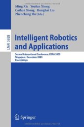 book Intelligent Robotics and Applications: Second International Conference, ICIRA 2009, Singapore, December 16-18, 2009. Proceedings