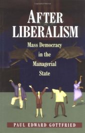 book After Liberalism: Mass Democracy in the Managerial State.