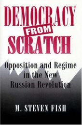 book Democracy from scratch: opposition and regime in the new Russian Revolution