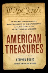 book American treasures: the secret efforts to save the Declaration of Independence, the Constitution, and the Gettysburg Address