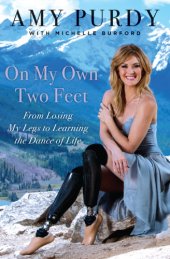 book On my own two feet: from losing my legs to learning the dance of life