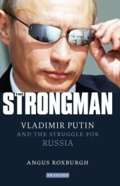 book The strongman Vladimir Putin and the struggle for Russia