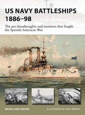 book US Navy battleships 1886-98: the pre-dreadnoughts and monitors that fought the Spanish-American War