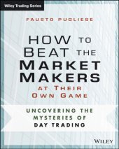 book How to beat the market makers at their own game: uncovering the mysteries of day trading