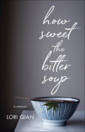 book How sweet the bitter soup: a memoir