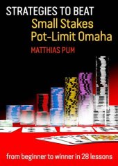 book Strategies to Beat Small Stakes Pot-Limit Omaha: from beginner to winner in 28 lessons