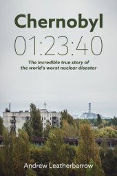 book Chernobyl 01:23:40: The Incredible True Story of the World's Worst Nuclear Disaster