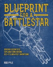 book Blueprint for a battlestar: serious scientific explanations for sci-fi's greatest inventions