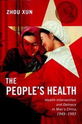 book The People's Health: Health Intervention and Delivery in Mao's China, 1949-1983 (Volume 2) (States, People, and the History of Social Change)