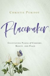 book Placemaker: cultivating places of comfort, beauty, and peace