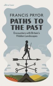 book Paths to the past: encounters with Britain's hidden landscapes