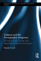 book Violence and the pornographic imaginary: the politics of sex, gender, and aggression in pornographic fantasy