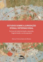 book Estudos sobre a Jurisdição (Penal) Internacional: formas de implementação, expansão, fragmentação e actio popularis