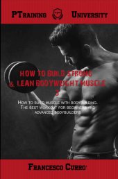 book How To Build Strong & lean Bodyweight Muscle 3: How to build muscle with bodybuilding. The best workouts for beginners and advanced bodybuilders