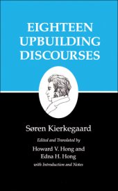 book Kierkegaard's Writings, V, Volume 5: Eighteen Upbuilding Discourses Eighteen Upbuilding Discourses