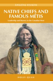 book Native Chiefs and Famous Metis: Leadership and Bravery in the Canadian West