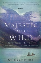 book Majestic and wild: true stories of faith and adventure in the Great outdoors