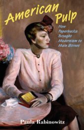 book American Pulp - A History or how Pulp Brought Modernism to Ma