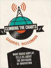 book Climbing the charts: what radio airplay tells us about the diffusion of innovation