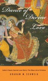 book Dance of divine love the Rasa Lila of Krishna from the Bhagavata Purana, India's classic sacred love story