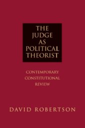 book The judge as political theorist: contemporary constitutional review