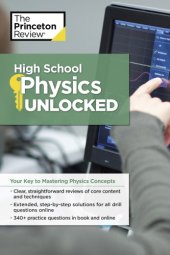 book High school physics unlocked: your key to understanding and mastering complex physics concepts