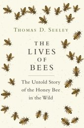 book The lives of bees: the untold story of the honey bee in the wild