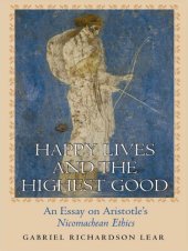 book Happy lives and the highest good: an essay on Aristotle's Nicomachean ethics