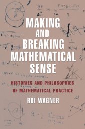 book Making and breaking mathematical sense: histories and philosophies of mathematical practice