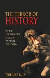 book The terror of history: on the uncertainties of life in Western civilization