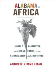 book Alabama in Africa: Booker T. Washington, the German Empire, and the Globalization of the New South