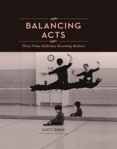 book Balancing acts: three prima ballerinas becoming mothers