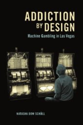 book Addiction by design: machine gambling in Las Vegas