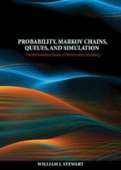 book Probability, Markov chains, queues, and simulation: the mathematical basis of performance modeling