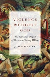 book Violence without God: the rhetorical despair of twentieth-century writers