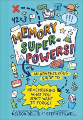 book Memory Superpowers!: An Adventurous Guide to Remembering What You Don't Want to Forget