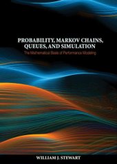 book Probability, Markov Chains, Queues, and Simulation: The Mathematical Basis of Performance Modeling