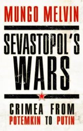 book Sevastopol’s Wars: Crimea from Potemkin to Putin