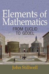 book Elements of mathematics: from Euclid to Gödel