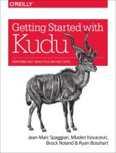 book Getting started with Kudu: perform fast analytics on fast data