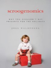 book Scroogenomics: why you shouldn't buy presents for the holidays