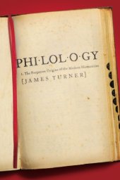 book Philology: the forgotten origins of the modern humanities