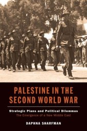 book Palestine in the Second World War: strategic plans and political dilemmas, the emergence of a new Middle East