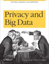 book Privacy and big data: [the players, regulators, and stakeholders]