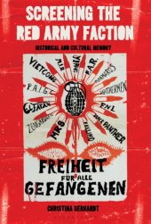 book Screening the Red Army Faction: historical and cultural memory