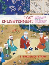 book Lost enlightenment: Central Asia's golden age: from the arab conquest to Tamerlane